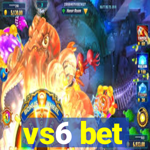 vs6 bet